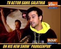 Actor Sahil Salathia opens up about his new web series Paurashpur