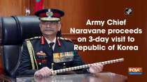 Army Chief Naravane proceeds on 3-day visit to Republic of Korea