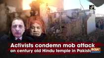 Activists condemn mob attack on century old Hindu temple in Pakistan