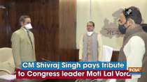 CM Shivraj Singh pays tribute to Congress leader Moti Lal Vora