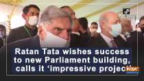 Ratan Tata wishes success to new Parliament building, calls it 
