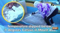 Temperature dipped below -1 degrees Celsius in Mount Abu
