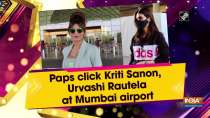 Paps click Kriti Sanon, Urvashi Rautela at Mumbai airport