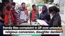 Family files complaint in UP over unlawful religious conversion, daughter denies