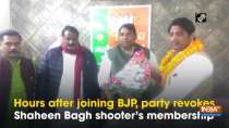 Hours after joining BJP, party revokes ShaheenBagh shooter