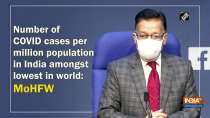 Number of COVID cases per million population in India amongst lowest in world: MoHFW