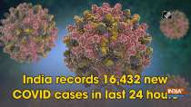 India records 16,432 new COVID cases in last 24 hours