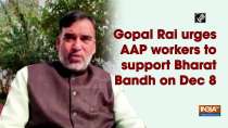 Gopal Rai urges AAP workers to support Bharat Bandh on Dec 8