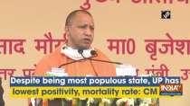 Despite being most populous state, UP has lowest positivity, mortality rate: CM Yogi