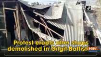 Protest erupts after shops demolished in Gilgit-Baltistan