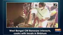West Bengal CM Banerjee interacts, cooks with locals in Birbhum