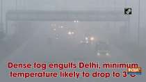 Dense fog engulfs Delhi, minimum temperature likely to drop to 3 degrees