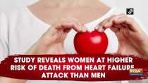Study reveals women at higher risk of death from heart failure, attack than men