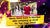 Varun, Kiara back to Mumbai after wrapping up shoot for 