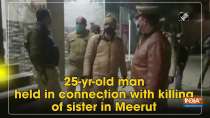 25-yr-old man held in connection with killing of sister in Meerut