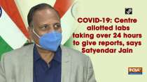 COVID-19: Centre allotted labs taking over 24 hours to give reports, says Satyendar Jain