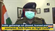 Public gatherings not allowed, licensed premises exempted: Delhi Police on Night Curfew