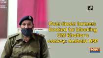 Over dozen farmers booked for blocking CM Khattar