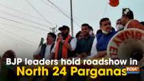 BJP leaders hold roadshow in North 24 Parganas