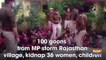 100 goons from MP storm Rajasthan village, kidnap 36 women, children