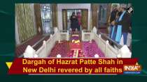 Dargah of Hazrat Patte Shah in New Delhi revered by all faiths