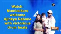 Mumbaikars welcome Ajinkya Rahane with victorious drum beats