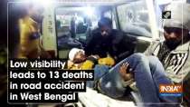 Low visibility leads to 13 deaths in road accident in West Bengal