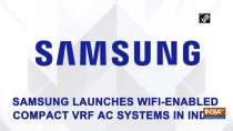 Samsung launches WiFi-enabled compact VRF AC systems in India