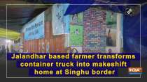 Jalandhar based farmer transforms container truck into makeshift home at Singhu border
