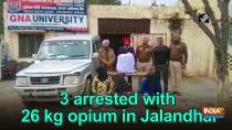 3 arrested with 26 kg opium in Jalandhar