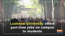 Lucknow University offers part-time jobs on campus to students