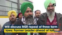 Will discuss MSP, repeal of three farm laws: Farmer Leader ahead of talks