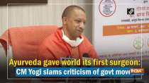 Ayurveda gave world its first surgeon: CM Yogi slams criticism of govt move