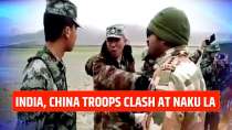 India, China troops clash at Naku La in Sikkim