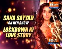 TV actress Sana  Sayyad talks about her show 'Lockdown Ki Love Story'