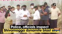 Police, officials inspect Shivamogga dynamite blast site