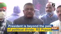 President is beyond the pale of political divide: RS Prasad