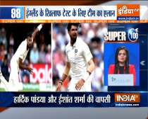 Super 100: Ishant Sharma, Hardik Pandya return as India name squad for first two Tests against England 