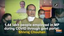 1.44 lakh people employed in MP during COVID through govt portal: Shivraj Chouhan