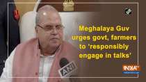 Meghalaya Governor urges govt, farmers to 