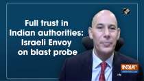 Full trust in Indian authorities: Israeli Envoy on blast probe
