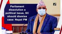 Parliament dissolution a political issue, SC should dismiss case: Nepal PM