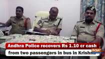 Andhra Police recovers Rs 1.10 cr cash from two passengers in bus in Krishna