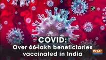 COVID: Over 66-lakh beneficiaries vaccinated in India