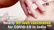 Nearly 90 lakh vaccinated for COVID-19 in India
