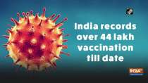 India records over 44 lakh vaccination till date