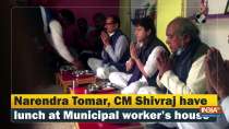 Narendra Tomar, CM Shivraj have lunch at Municipal worker