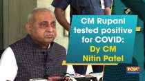 CM Rupani tested positive for COVID: Dy CM Nitin Patel