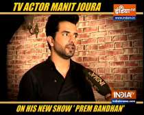 Actor Manit Joura opens-up about his charachter in the show 