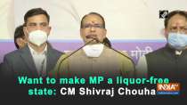 Want to make MP a liquor-free state: CM Shivraj Chouhan